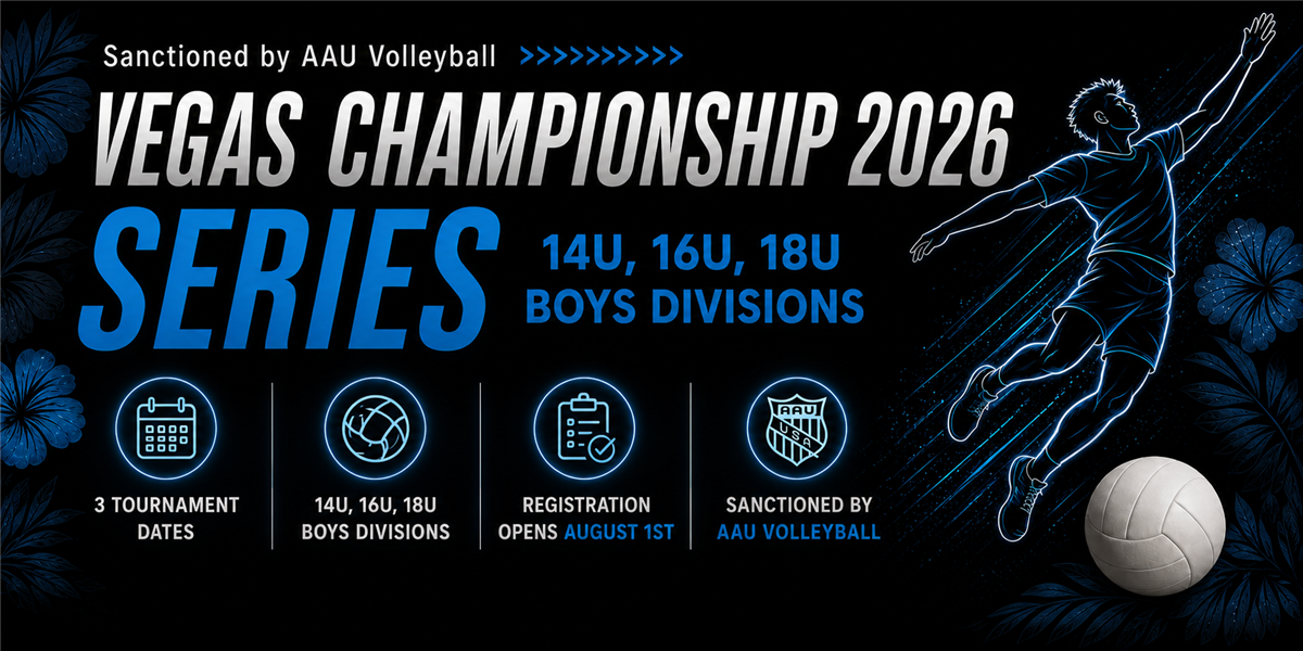 Vegas Championship Series — 14U, 16U, 18U Boys Divisions, sanctioned by AAU Volleyball